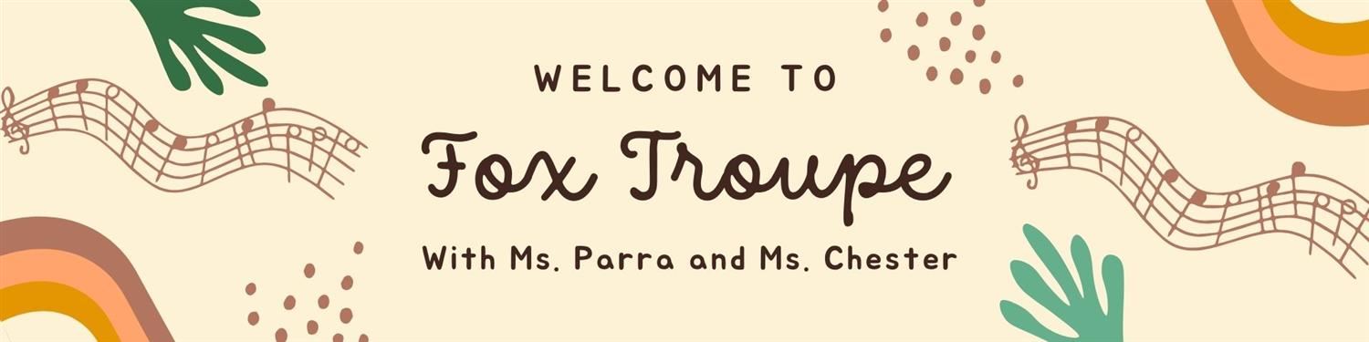 Welcome to Fox Troupe with Ms. Parra